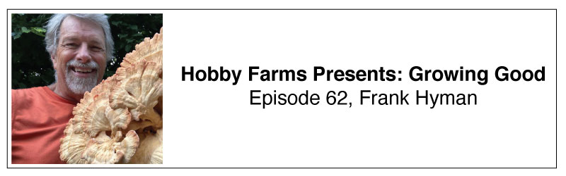 Hobby Farms Presents Growing Good Frank Hyman