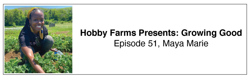 Maya Marie hobby Farms Presents: Growing Good