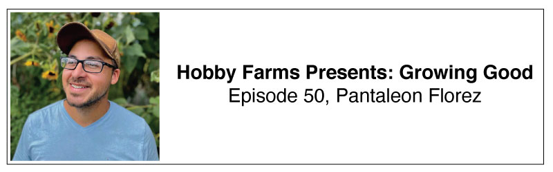 Hobby Farms Presents: Growing Good Pantaleon Florez