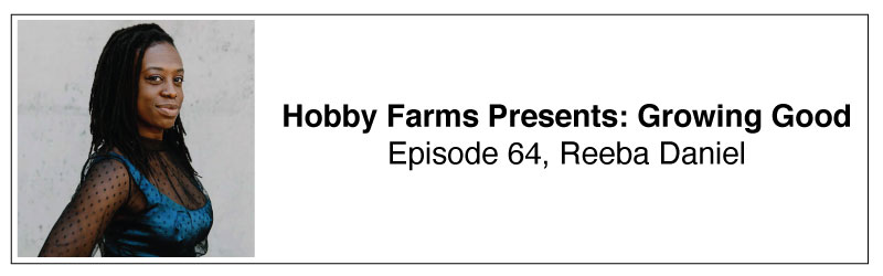 Hobby Farms Presents: Growing Good Reeba Daniel